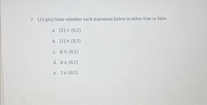Solved 7. ( 15pts) State whether each statement below is | Chegg.com