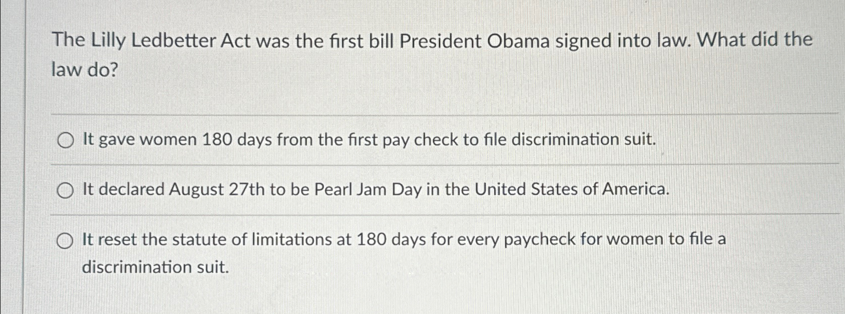 Solved The Lilly Ledbetter Act was the first bill President