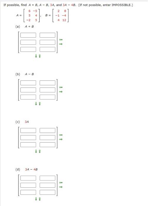 Solved If possible, find A + B, A- B, 3A, and 3A - 4B. (If | Chegg.com