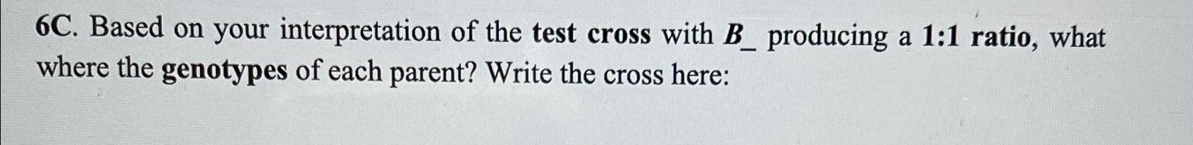 Solved 6C. ﻿Based On Your Interpretation Of The Test Cross | Chegg.com