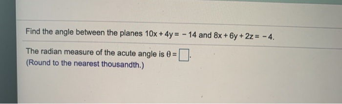 Solved Find The Angle Between The Planes 10x + 4y = - 14 And | Chegg.com