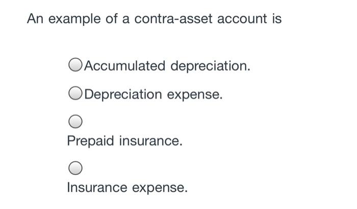 solved-an-example-of-a-contra-asset-account-is-accumulated-chegg