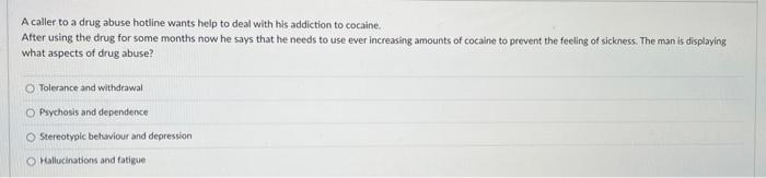 Solved A Caller To A Drug Abuse Hotline Wants Help To Deal 