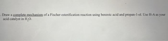 Solved Draw a complete mechanism of a Fischer esterification | Chegg.com