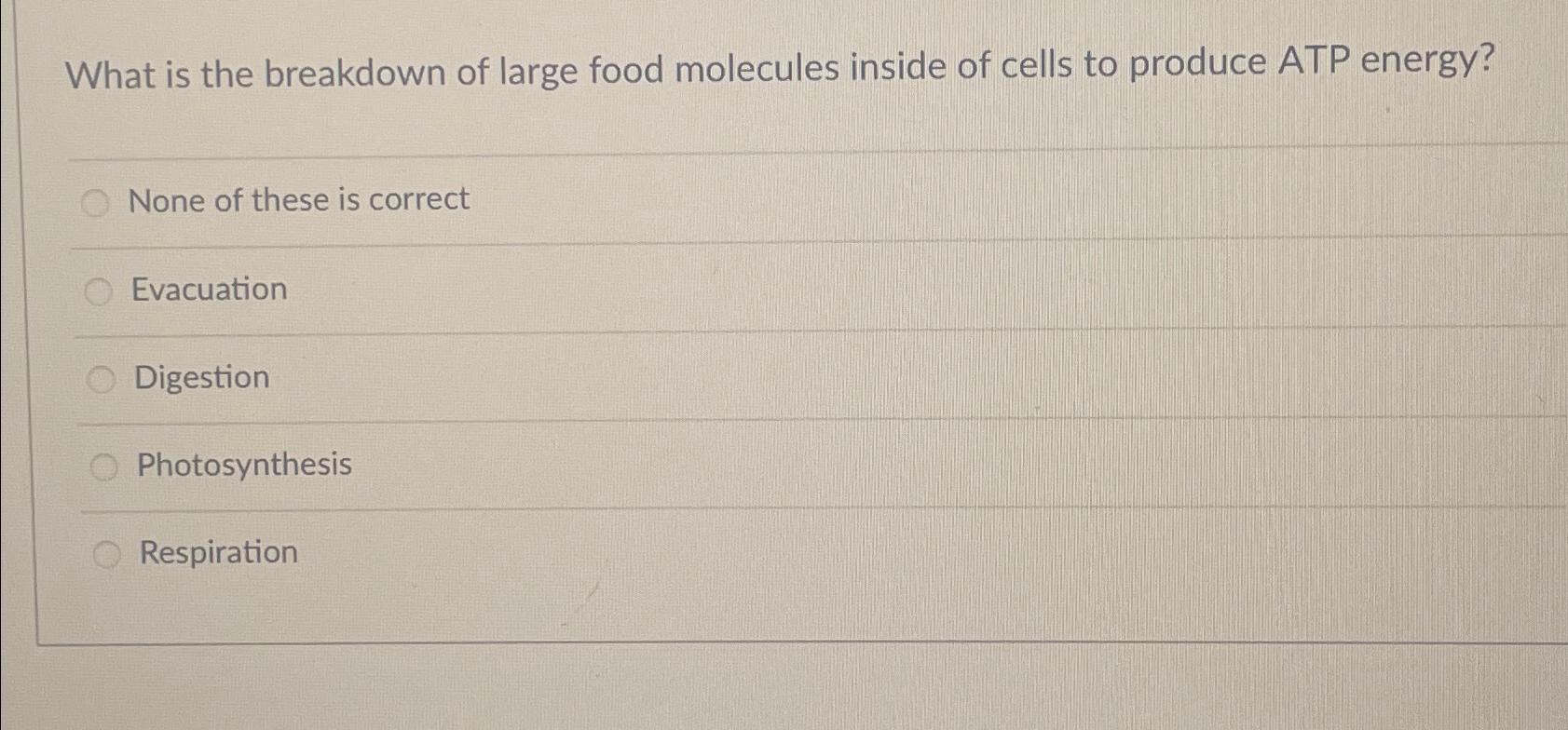 Solved What is the breakdown of large food molecules inside | Chegg.com