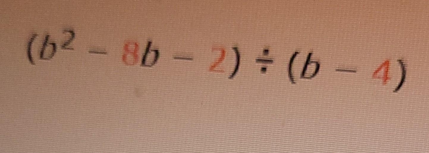 Solved (b2−8b−2)÷(b−4) | Chegg.com