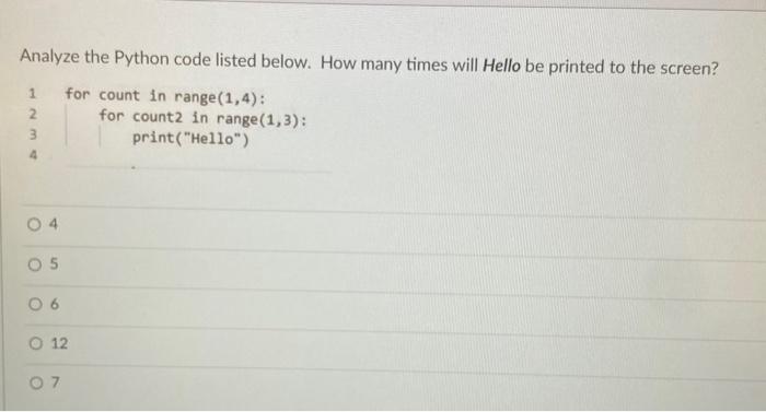 Solved Analyze the Python code listed below. How many times | Chegg.com