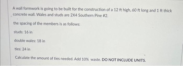 A wall formwork is going to be built for the | Chegg.com