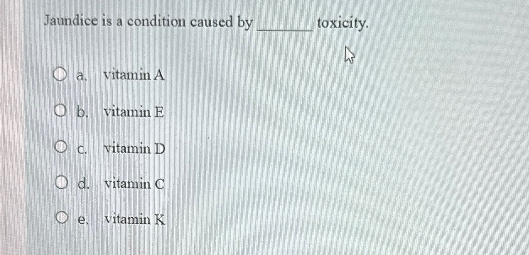 Solved Jaundice is a condition caused by toxicity.a.