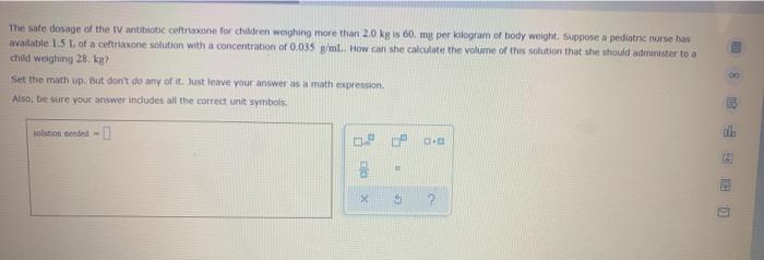 Solved The safe dosage of the IV antibiotic ceftriaxone for | Chegg.com