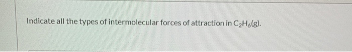 Solved Indicate All The Types Of Intermolecular Forces Of Chegg