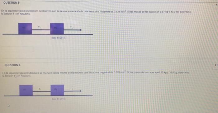 QUESTION S ia tensina \( T_{1} \) en Newtons QUESIION 6 te iention \( T_{2} \) in tilewhons