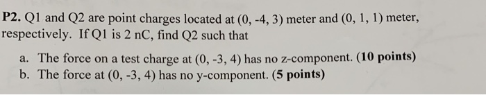 Solved P2. Q1 and Q2 are |respectively. If Q1 is 2 nC, find | Chegg.com