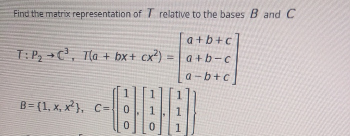 Solved Find The Matrix Representation Of T Relative To Th Chegg Com