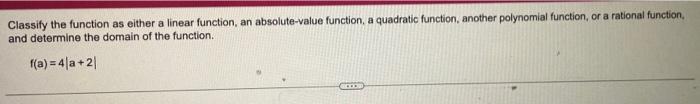 Classify the function as either a linear function, an absolute-value function, a quadratic function, another polynomial funct