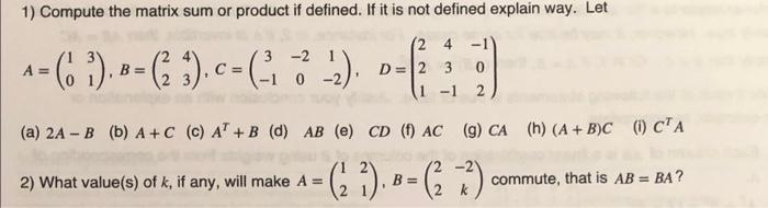 Solved 1) Compute the matrix sum or product if defined. If | Chegg.com