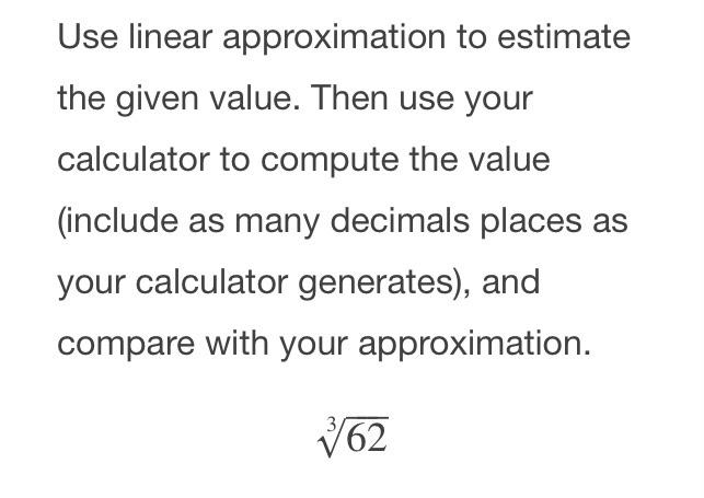 Solved Use linear approximation to estimate the given value. | Chegg.com