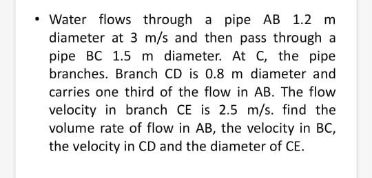 Solved Water Flows Through A Pipe AB 1.2 M Diameter At 3 M/s | Chegg.com