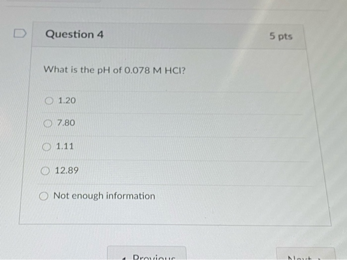 Solved Question 4 5 Pts What Is The Ph Of 0 078 M Hci O