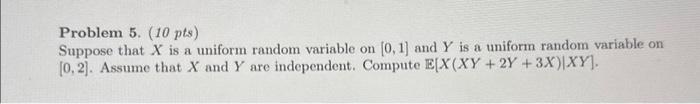 Solved Problem 5. (10 pts) Suppose that X is a uniform | Chegg.com