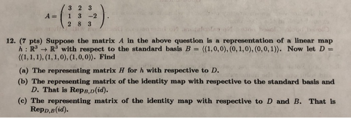 Solved A= 1 3 2 3 1 1 3 -2 12 8 3 / 12. (7 pts) Suppose the | Chegg.com