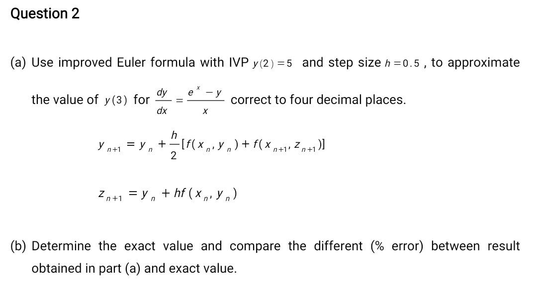 Solved Question 2 (a) Use improved Euler formula with IVP | Chegg.com