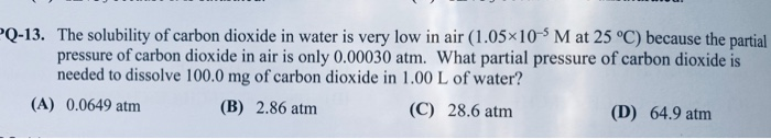 Solved PQ-13. The solubility of carbon dioxide in water is | Chegg.com
