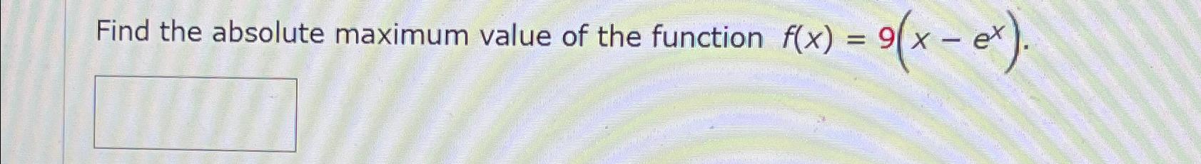 Solved Find the absolute maximum value of the function | Chegg.com