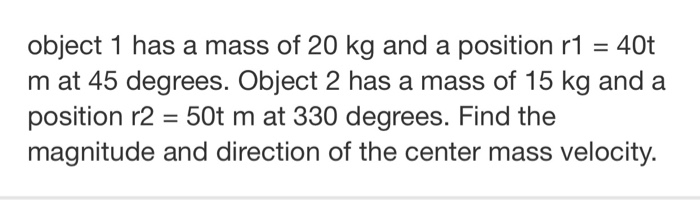 Solved object 1 has a mass of 20 kg and a position r1 = 40t | Chegg.com