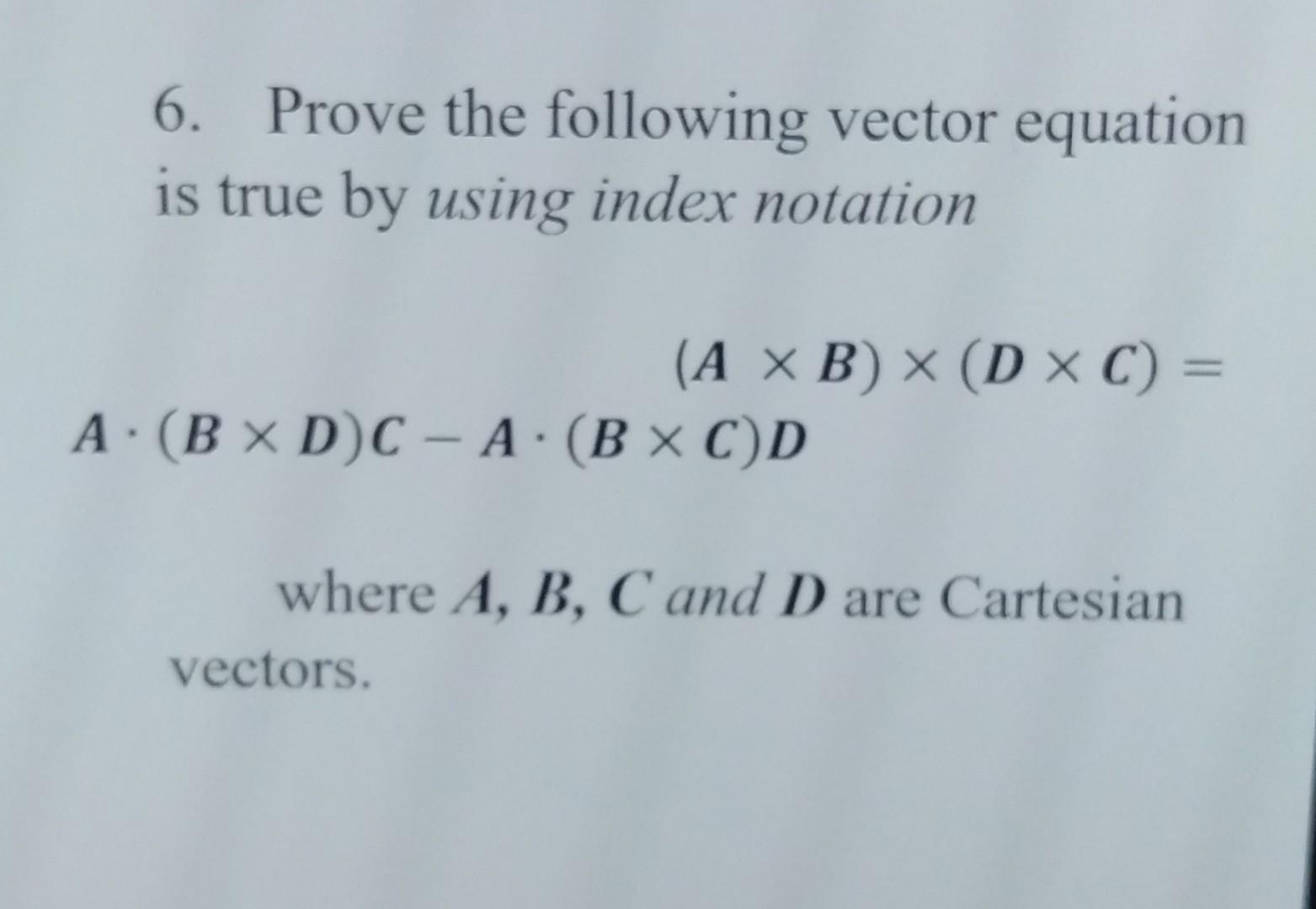 Solved 6 Prove The Following Vector Equation Is True By