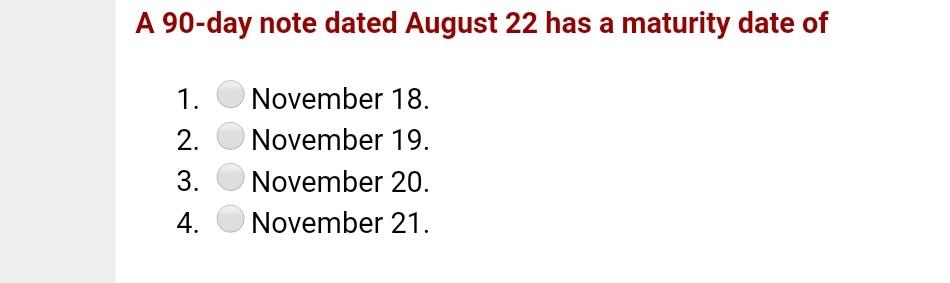 Solved A 90-day note dated August 22 has a maturity date of | Chegg.com