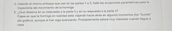 4. Usando el mismo enfoque que usó en las partes 1 a 3, halle las ecuaciones paramétricas para la trayectoria del movimiento