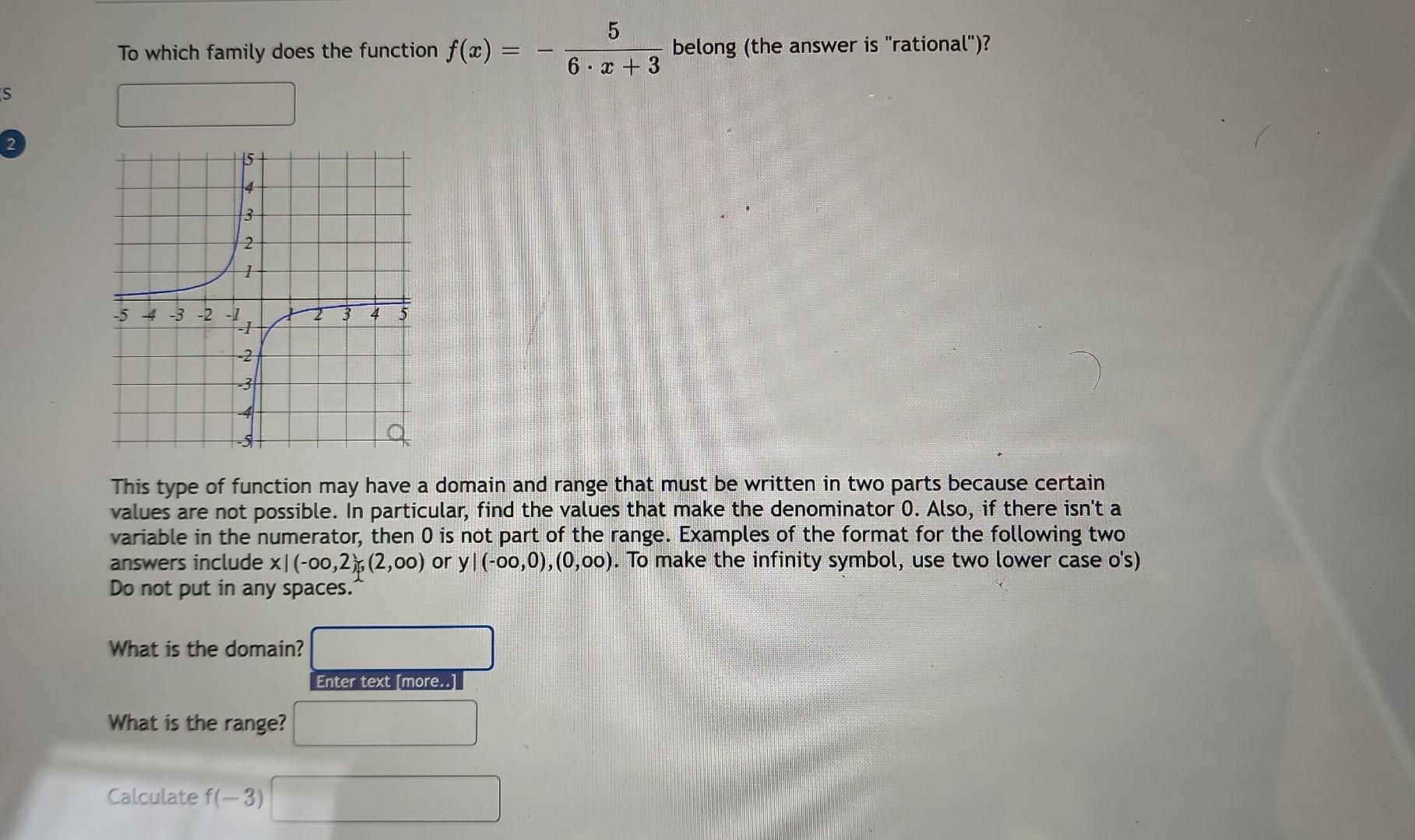 S
To which family does the function f(x) =
15
4
-5 4 -3 -2 -1
3 d
3
2
17
-2
-3
What is the domain?
What is the range?
3 4
Thi