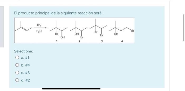 El producto principal de la siguiente reacción será: Select one: a. \#1 b. \#4 c. \#3 d. \#2