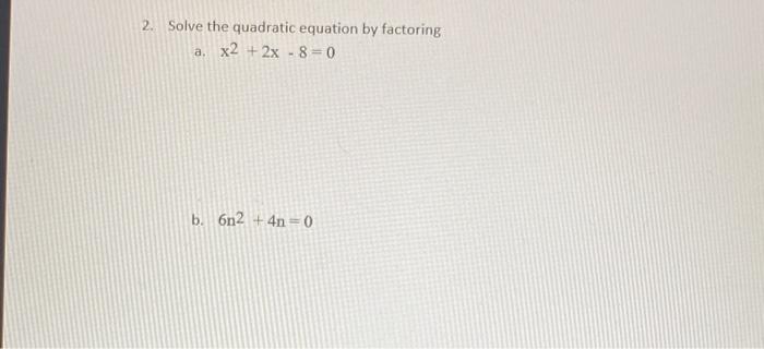 Solved 2. Solve the quadratic equation by factoring a. | Chegg.com