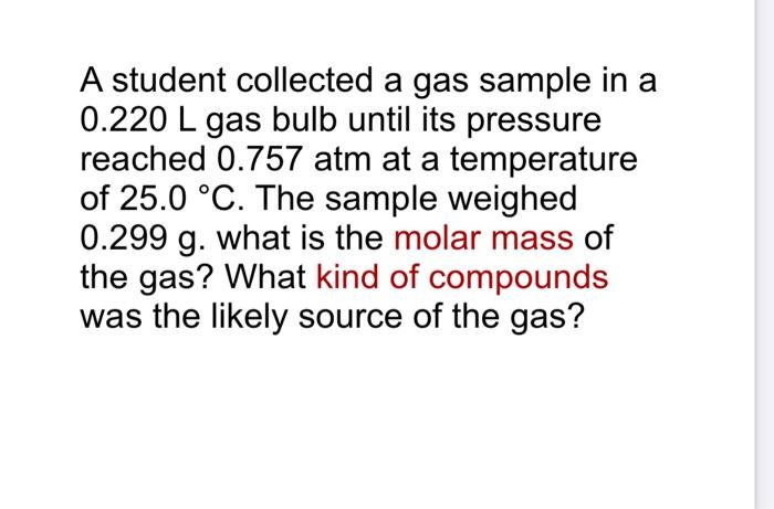Solved A student collected a gas sample in a 0.220 L gas | Chegg.com