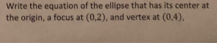 Solved Write the equation of the ellipse that has its center | Chegg.com