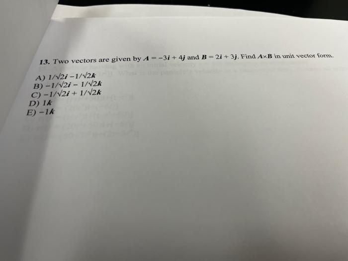 Solved 13. Two Vectors Are Given By A=−3i+4j And B=2i+3j. | Chegg.com