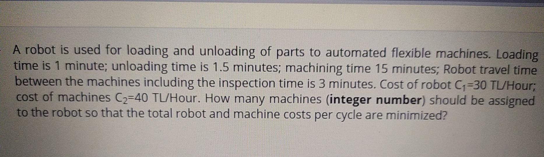 Solved A robot is used for loading and unloading of parts to | Chegg.com