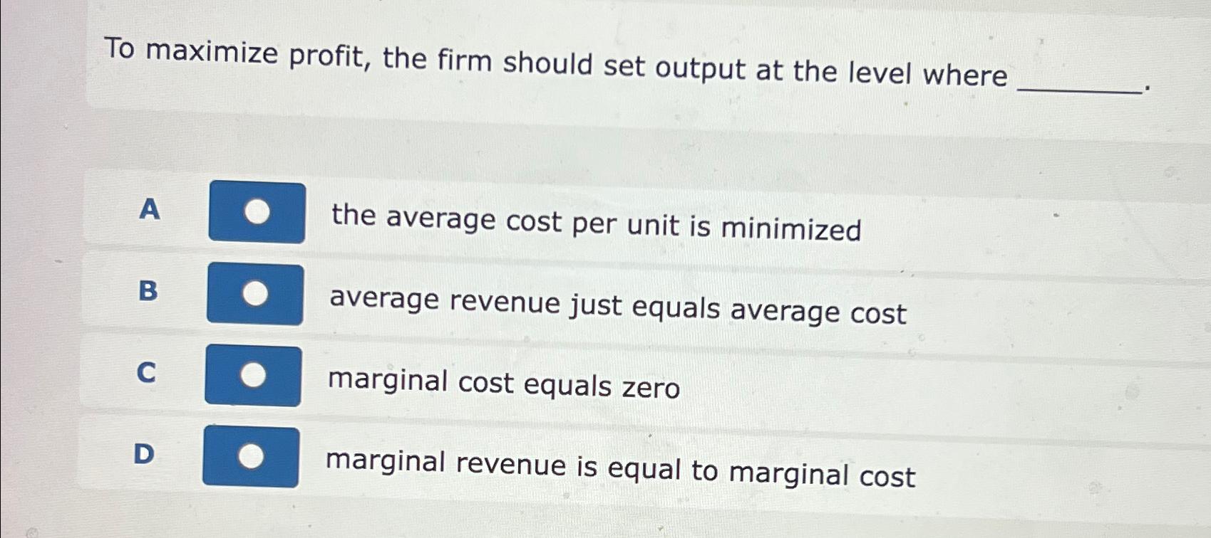 Solved To maximize profit, the firm should set output at the | Chegg.com