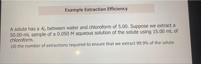 Solved Example Extraction Efficiency A solute has a Ko | Chegg.com