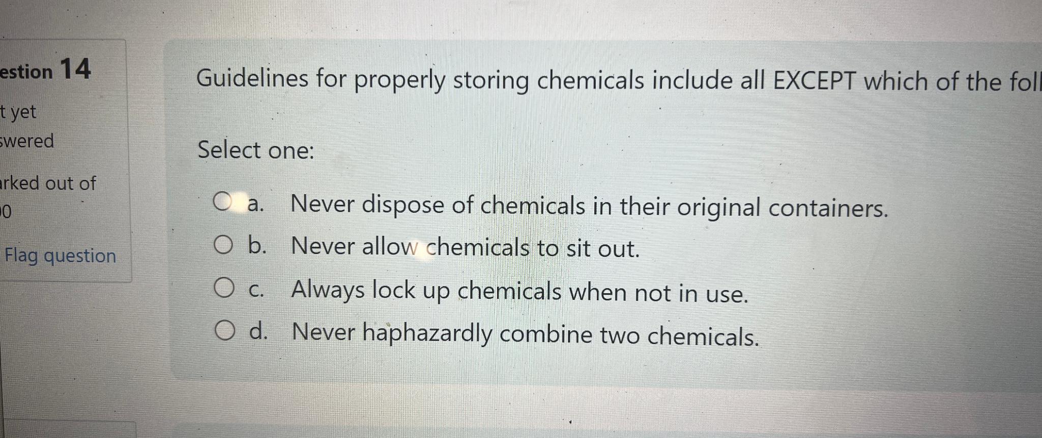 Solved Guidelines for properly storing chemicals include all