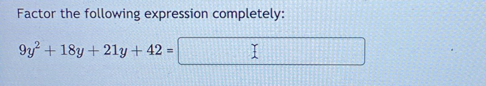 Solved Factor the following expression | Chegg.com