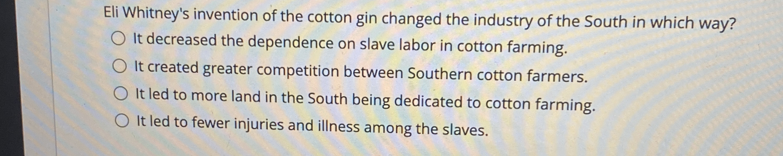 Solved Eli Whitney's invention of the cotton gin changed the