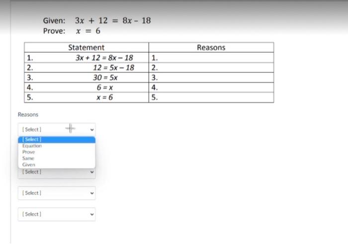 Solved Given: 3x + 12 = 8x - 18 Prove: x = 6 Reasons 1. 2. | Chegg.com