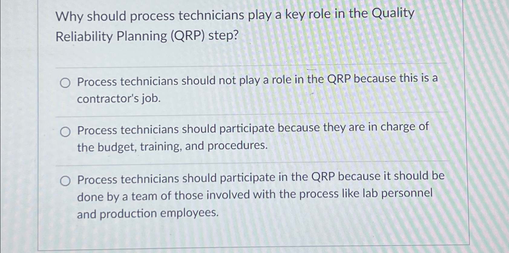 Solved Why should process technicians play a key role in the | Chegg.com