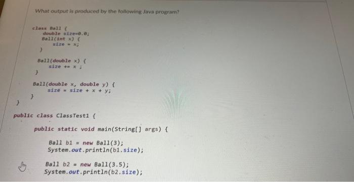 Solved What output is produced by the following Java | Chegg.com