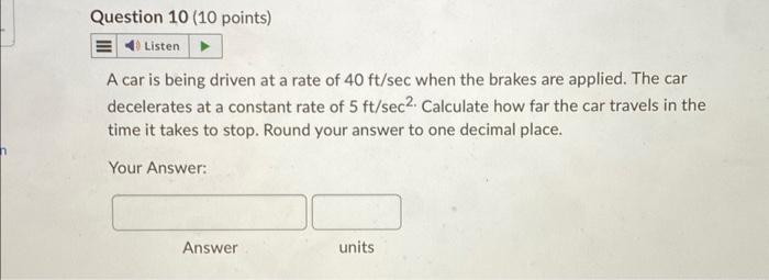 solved-a-car-is-being-driven-at-a-rate-of-40ft-sec-when-the-chegg