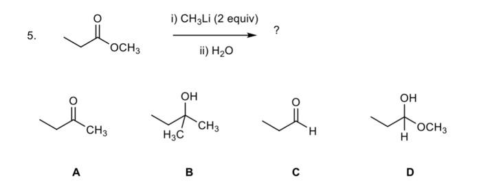 Solved i) CH3Li (2 equiv) ? 5. e ocho ії) H2O он in which i | Chegg.com