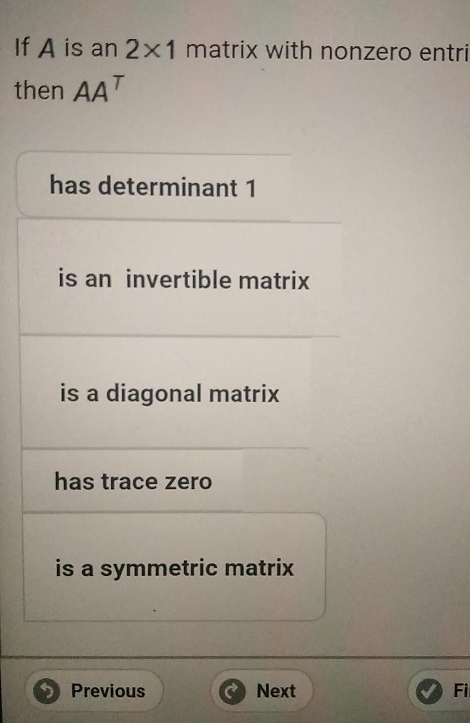 Solved If A Is An 2x1 Matrix With Nonzero Entri Then Aat Has